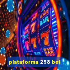 plataforma 258 bet